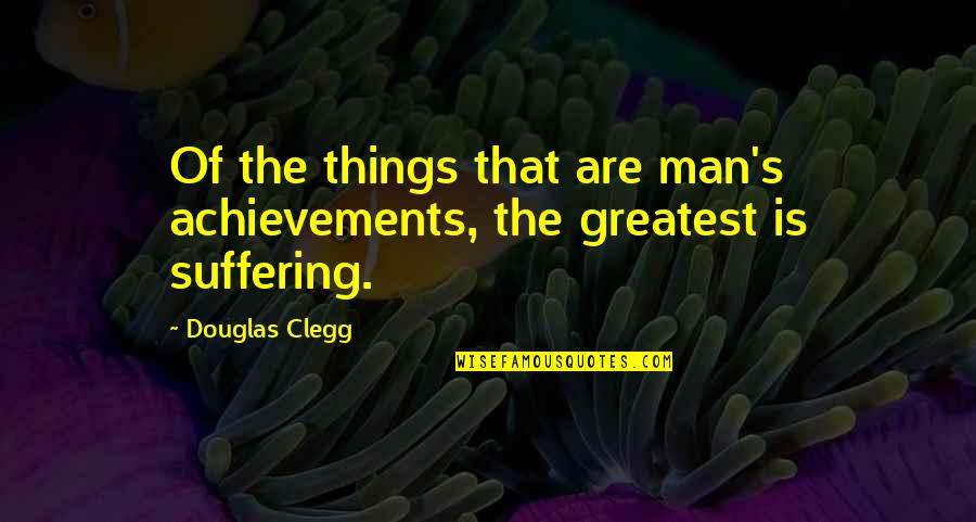 Eleanna Rainwater Quotes By Douglas Clegg: Of the things that are man's achievements, the