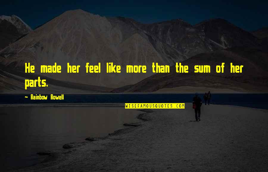 Eleanor And Park Best Quotes By Rainbow Rowell: He made her feel like more than the Eleanor And Park Best Quotes By Rainbow Rowell: He made her feel like more than the