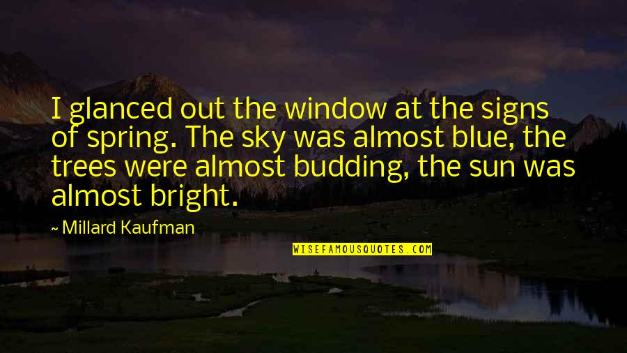 Eleanor And Parker Quotes By Millard Kaufman: I glanced out the window at the signs Eleanor And Parker Quotes By Millard Kaufman: I glanced out the window at the signs