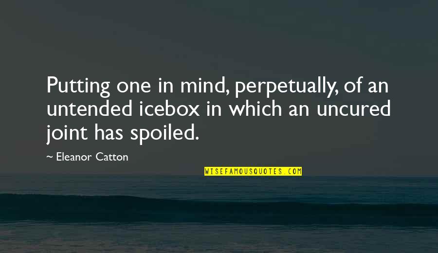 Eleanor Catton Quotes By Eleanor Catton: Putting one in mind, perpetually, of an untended