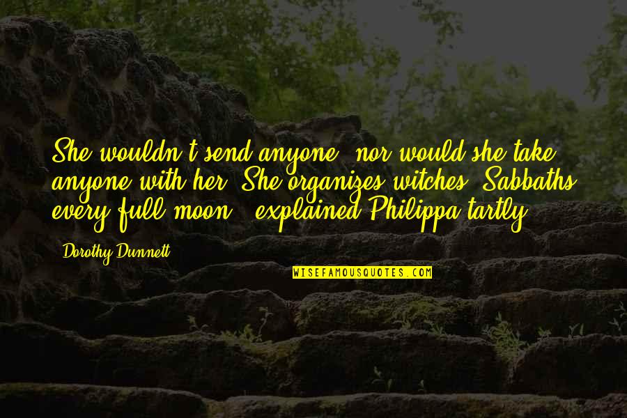 Eleanor Lamb Quotes By Dorothy Dunnett: She wouldn't send anyone, nor would she take Eleanor Lamb Quotes By Dorothy Dunnett: She wouldn't send anyone, nor would she take