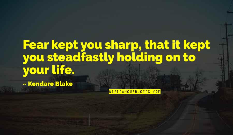 Eleanor Maccoby Quotes By Kendare Blake: Fear kept you sharp, that it kept you