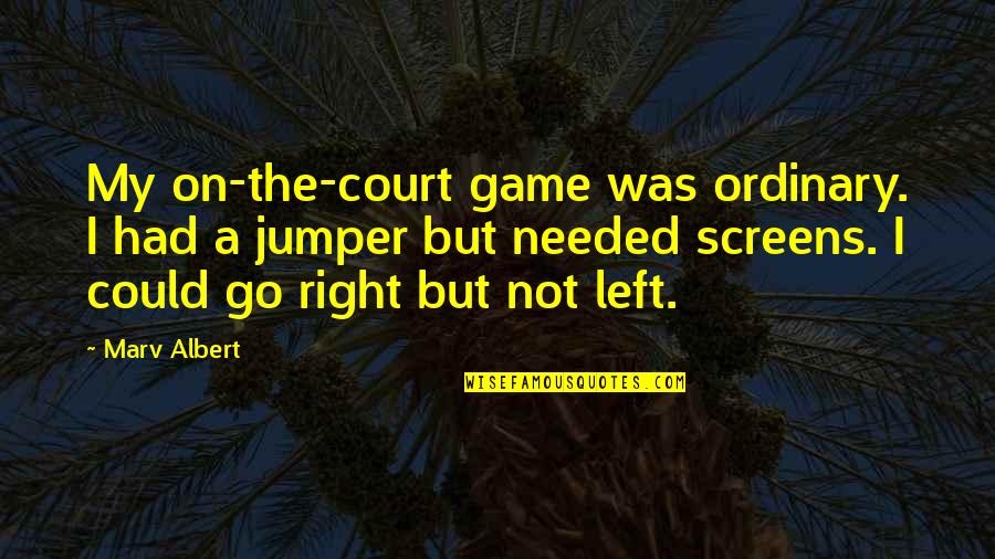 Eleanors Place Quotes By Marv Albert: My on-the-court game was ordinary. I had a Eleanors Place Quotes By Marv Albert: My on-the-court game was ordinary. I had a