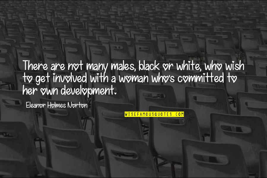 Eleanor's Quotes By Eleanor Holmes Norton: There are not many males, black or white,