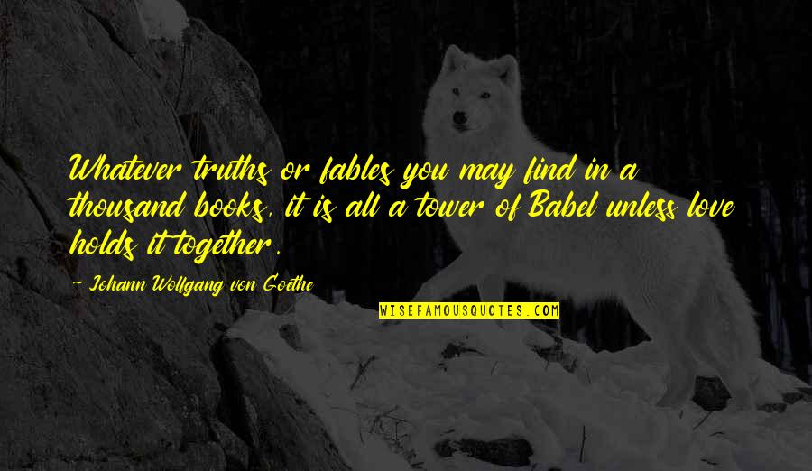 Eleasha Gamble Quotes By Johann Wolfgang Von Goethe: Whatever truths or fables you may find in