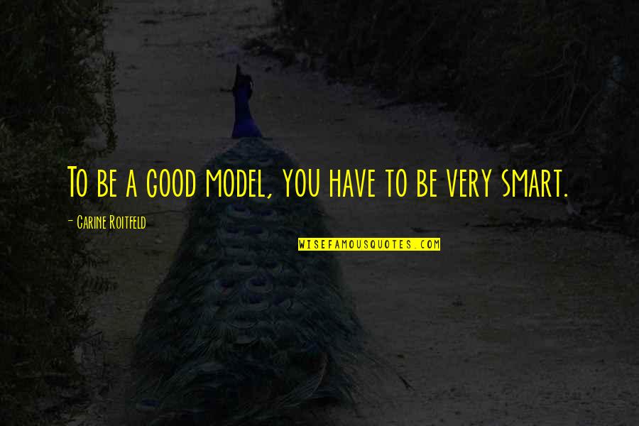 Eleatic Quotes By Carine Roitfeld: To be a good model, you have to