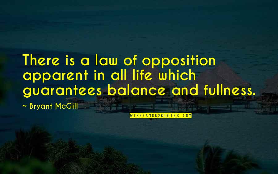 Eleccion Quotes By Bryant McGill: There is a law of opposition apparent in Eleccion Quotes By Bryant McGill: There is a law of opposition apparent in