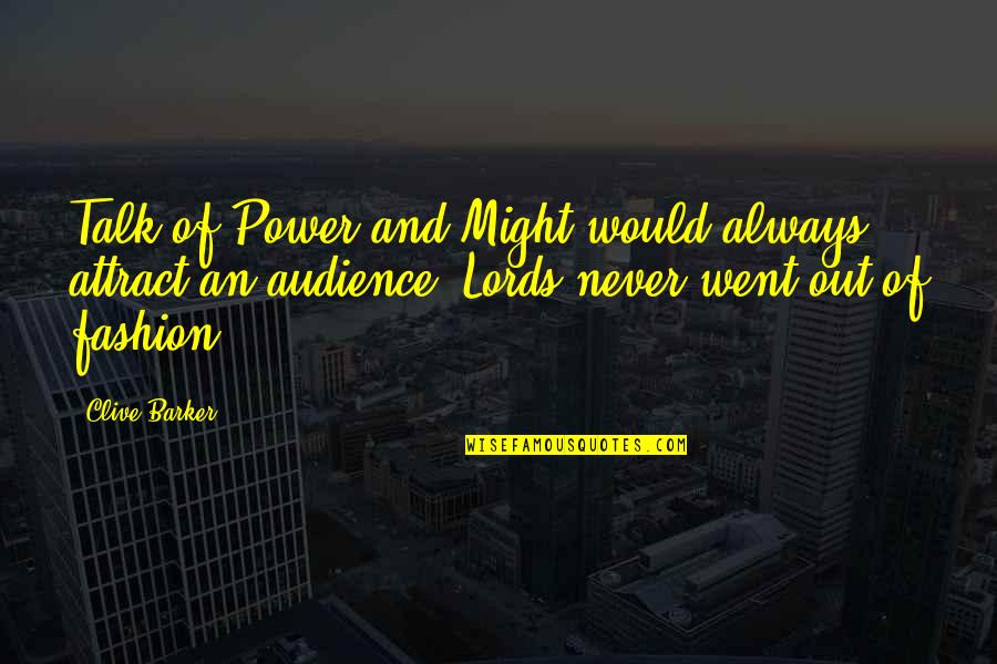 Eleccion Quotes By Clive Barker: Talk of Power and Might would always attract Eleccion Quotes By Clive Barker: Talk of Power and Might would always attract