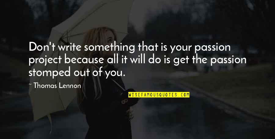 Eleccions Colombia Quotes By Thomas Lennon: Don't write something that is your passion project