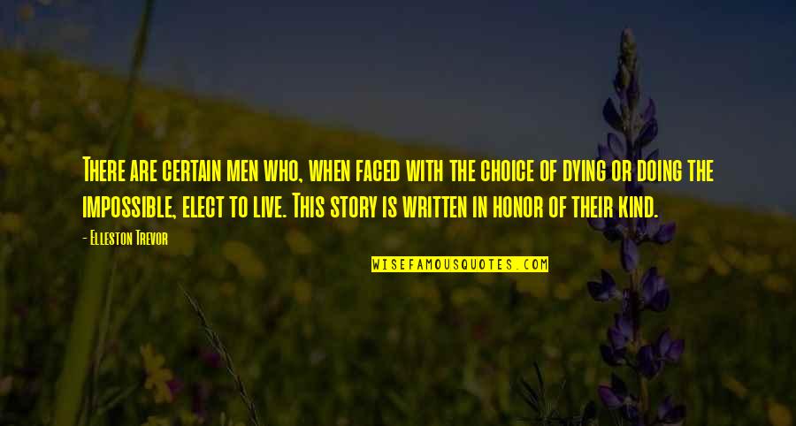 Elect Quotes By Elleston Trevor: There are certain men who, when faced with Elect Quotes By Elleston Trevor: There are certain men who, when faced with