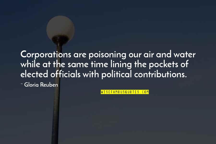 Elected Officials Quotes By Gloria Reuben: Corporations are poisoning our air and water while