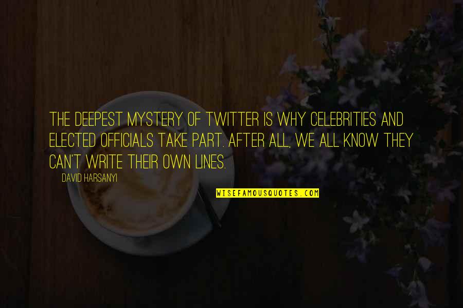 Elected Quotes By David Harsanyi: The deepest mystery of Twitter is why celebrities Elected Quotes By David Harsanyi: The deepest mystery of Twitter is why celebrities