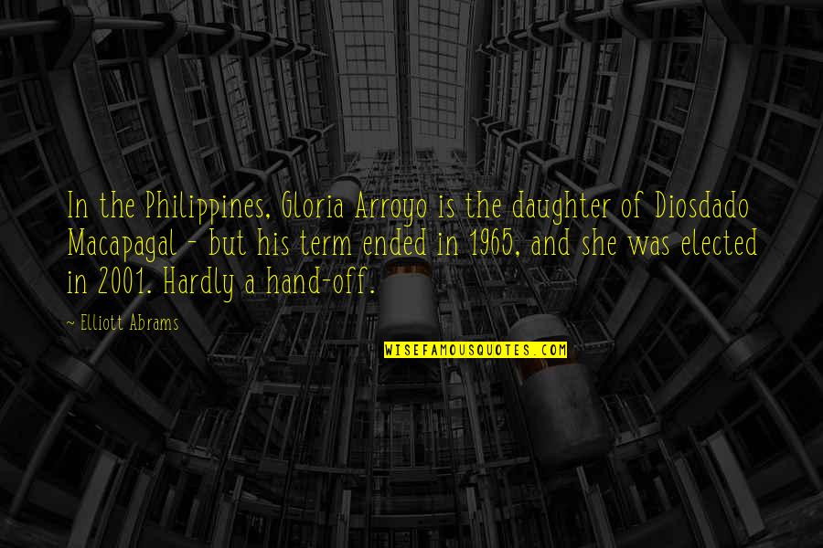 Elected Quotes By Elliott Abrams: In the Philippines, Gloria Arroyo is the daughter Elected Quotes By Elliott Abrams: In the Philippines, Gloria Arroyo is the daughter