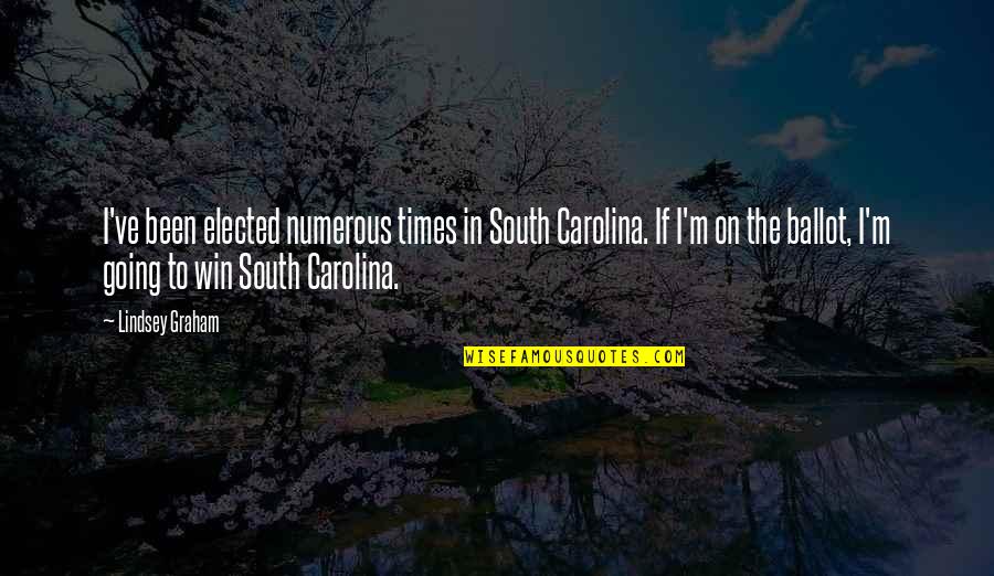 Elected Quotes By Lindsey Graham: I've been elected numerous times in South Carolina. Elected Quotes By Lindsey Graham: I've been elected numerous times in South Carolina.