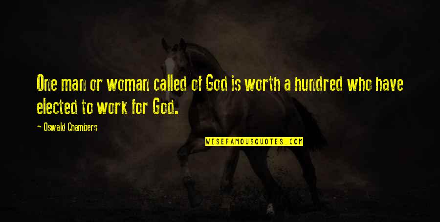 Elected Quotes By Oswald Chambers: One man or woman called of God is Elected Quotes By Oswald Chambers: One man or woman called of God is