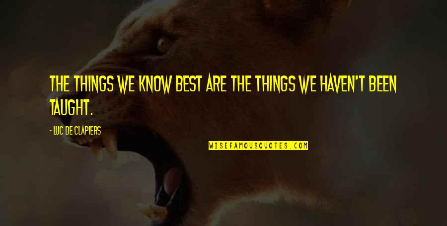 Electing Judges Quotes By Luc De Clapiers: The things we know best are the things