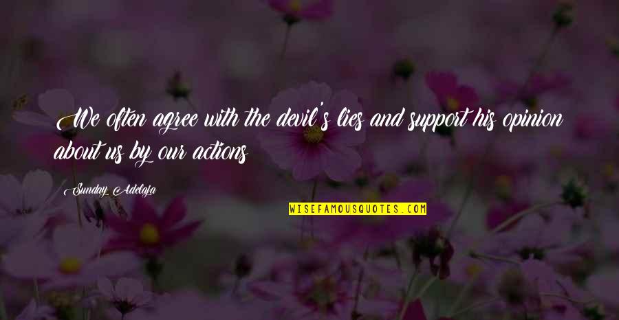 Election And Violence In Ghana Quotes By Sunday Adelaja: We often agree with the devil's lies and Election And Violence In Ghana Quotes By Sunday Adelaja: We often agree with the devil's lies and