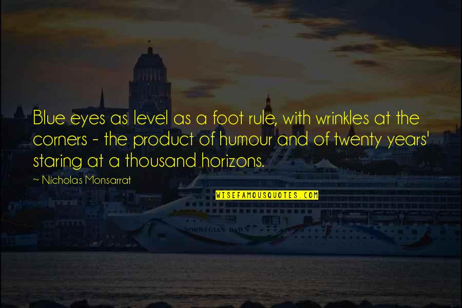 Election Canvassing Quotes By Nicholas Monsarrat: Blue eyes as level as a foot rule,
