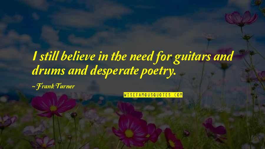 Election In Hindi Quotes By Frank Turner: I still believe in the need for guitars