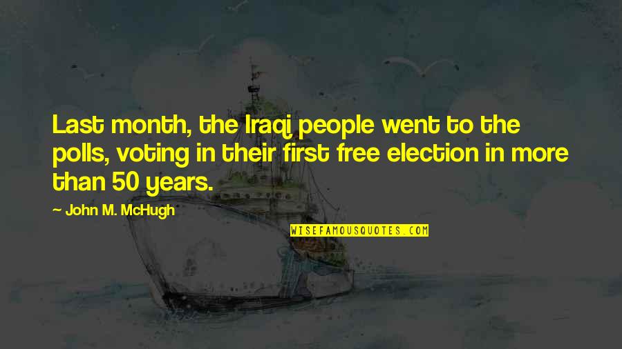 Election Polls Quotes By John M. McHugh: Last month, the Iraqi people went to the