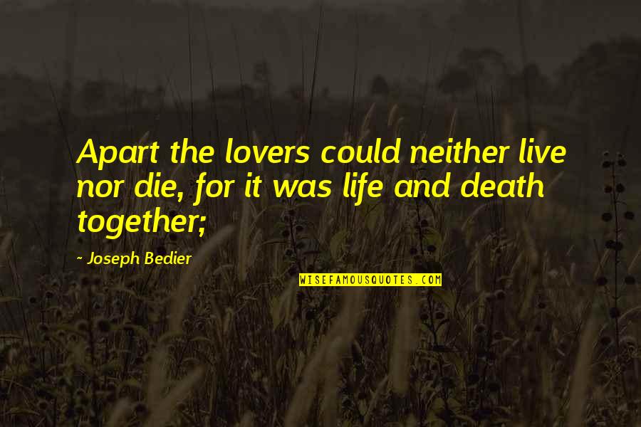Election Reese Witherspoon Quotes By Joseph Bedier: Apart the lovers could neither live nor die,
