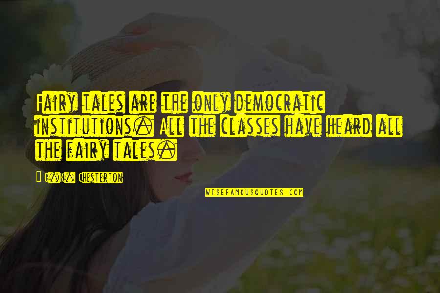 Election Results 2020 Quotes By G.K. Chesterton: Fairy tales are the only democratic institutions. All