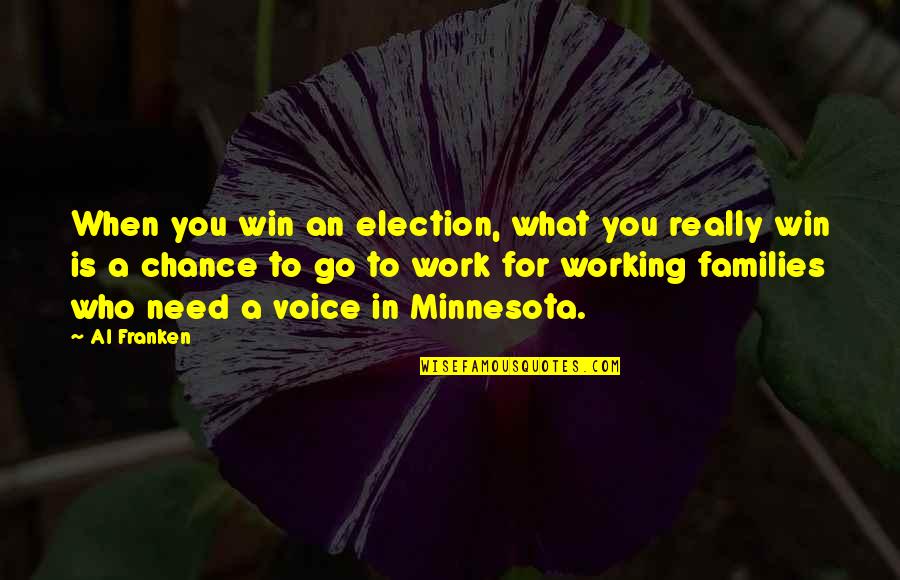 Election Win Quotes By Al Franken: When you win an election, what you really