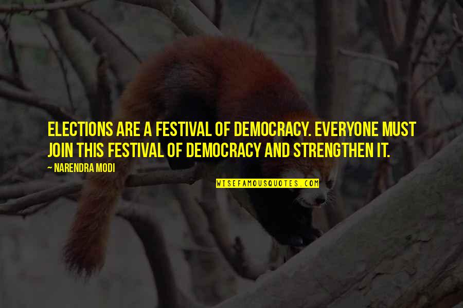 Elections And Democracy Quotes By Narendra Modi: Elections are a festival of democracy. Everyone must