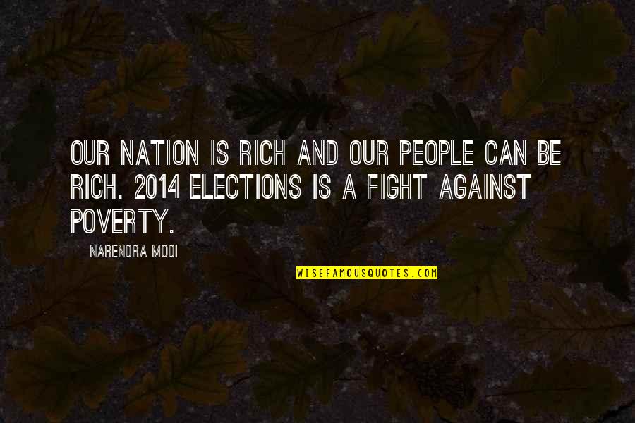 Elections And Democracy Quotes By Narendra Modi: Our nation is rich and our people can