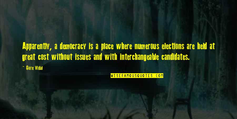Elections Politics Quotes By Gore Vidal: Apparently, a democracy is a place where numerous