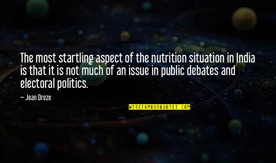 Electoral Politics Quotes By Jean Dreze: The most startling aspect of the nutrition situation