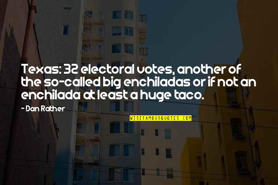 Electoral Votes Quotes By Dan Rather: Texas: 32 electoral votes, another of the so-called Electoral Votes Quotes By Dan Rather: Texas: 32 electoral votes, another of the so-called