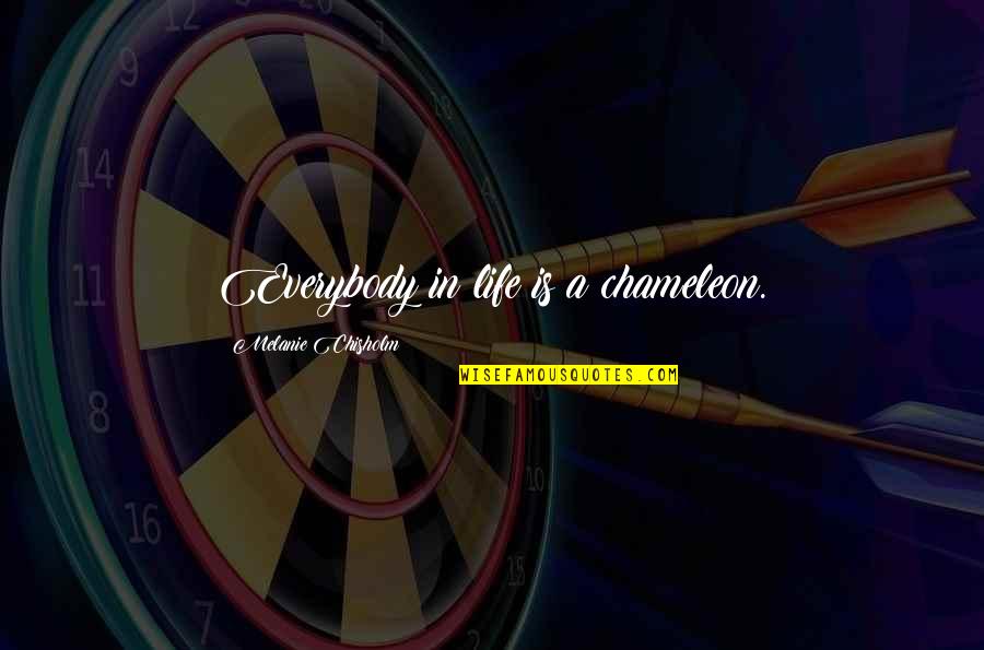 Electoral Votes Quotes By Melanie Chisholm: Everybody in life is a chameleon. Electoral Votes Quotes By Melanie Chisholm: Everybody in life is a chameleon.