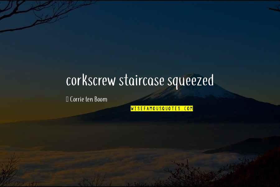 Electorally Quotes By Corrie Ten Boom: corkscrew staircase squeezed Electorally Quotes By Corrie Ten Boom: corkscrew staircase squeezed