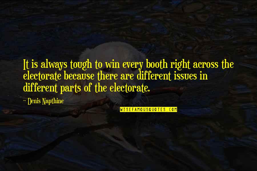 Electorate's Quotes By Denis Napthine: It is always tough to win every booth Electorate's Quotes By Denis Napthine: It is always tough to win every booth