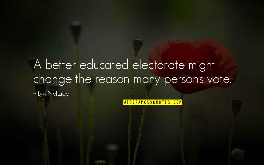 Electorate's Quotes By Lyn Nofziger: A better educated electorate might change the reason