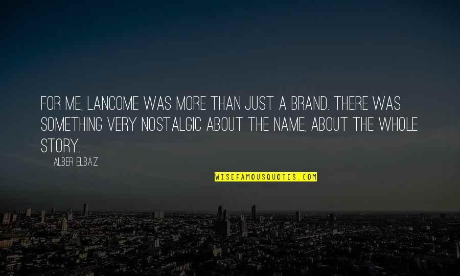 Electric Business Quotes By Alber Elbaz: For me, Lancome was more than just a