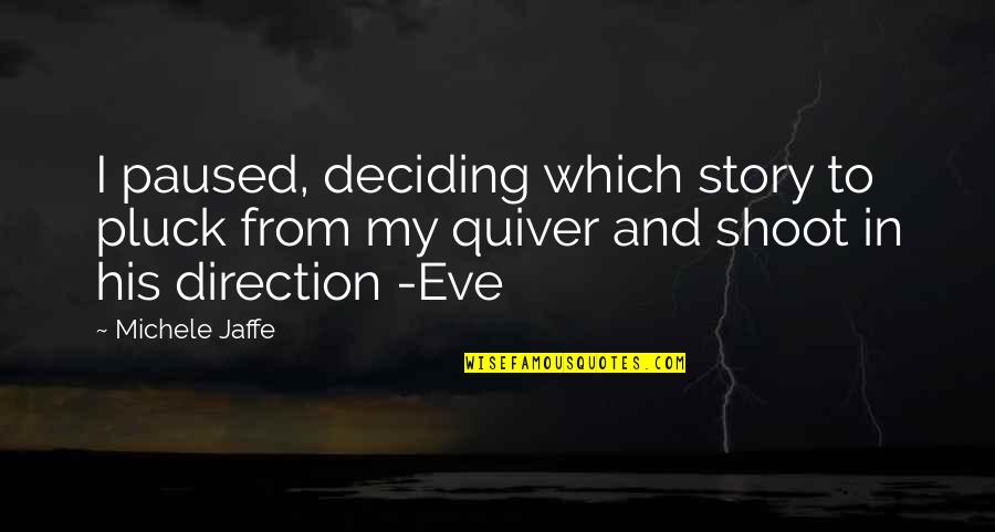 Electric Chair Quotes By Michele Jaffe: I paused, deciding which story to pluck from