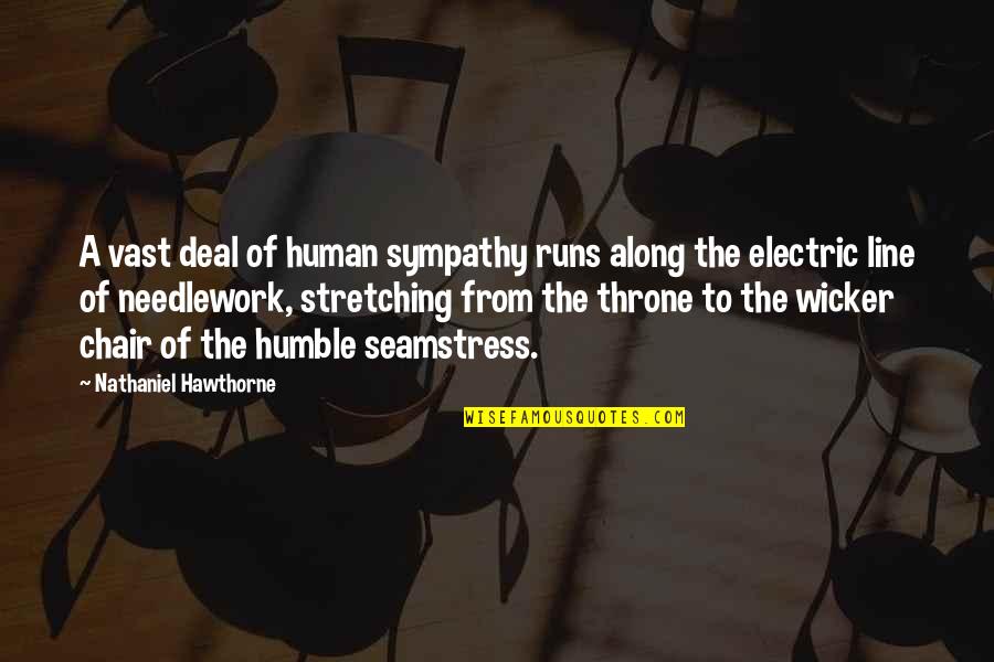 Electric Chair Quotes By Nathaniel Hawthorne: A vast deal of human sympathy runs along