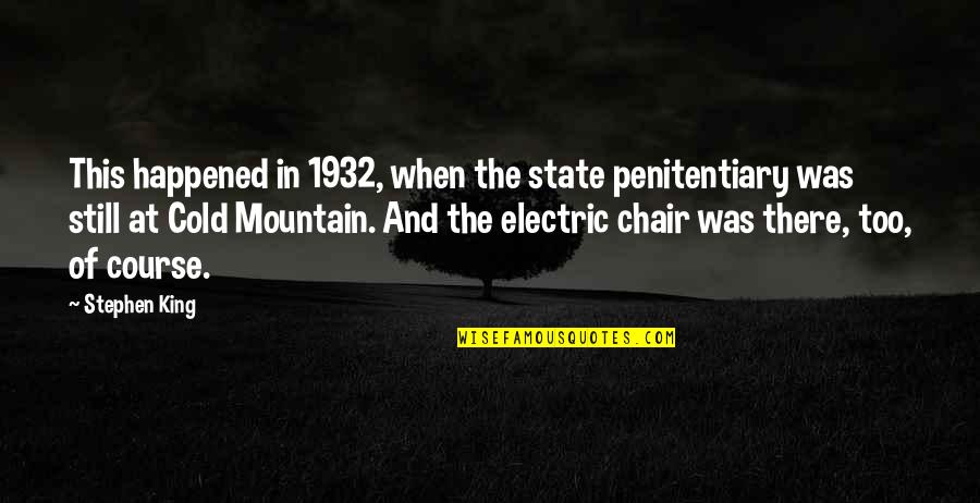 Electric Chair Quotes By Stephen King: This happened in 1932, when the state penitentiary