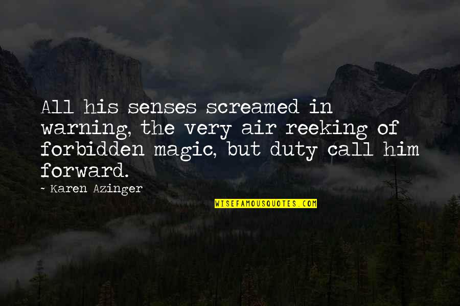 Electric Chairs Quotes By Karen Azinger: All his senses screamed in warning, the very