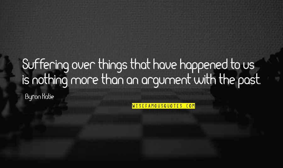 Electric Cooperatives Quotes By Byron Katie: Suffering over things that have happened to us Electric Cooperatives Quotes By Byron Katie: Suffering over things that have happened to us