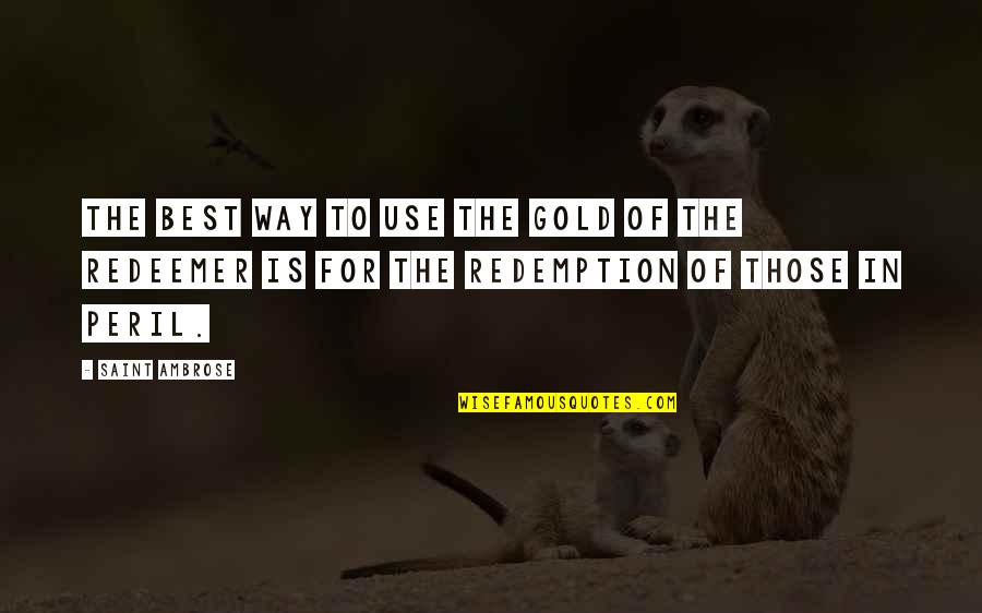 Electric Cooperatives Quotes By Saint Ambrose: The best way to use the gold of Electric Cooperatives Quotes By Saint Ambrose: The best way to use the gold of