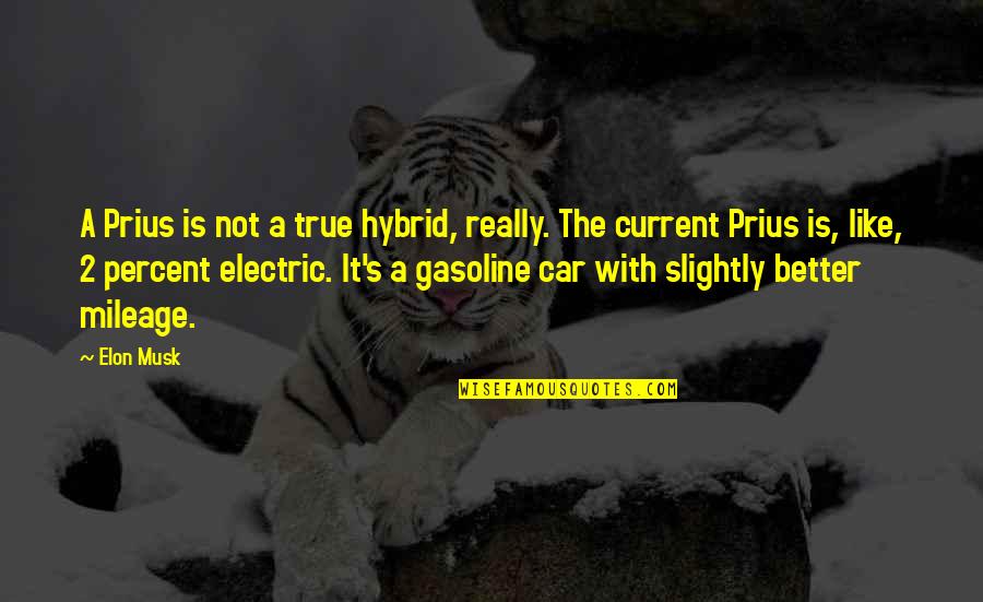 Electric Current Quotes By Elon Musk: A Prius is not a true hybrid, really.