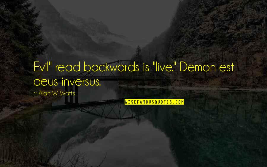 Electric Lamps Quotes By Alan W. Watts: Evil" read backwards is "live." Demon est deus