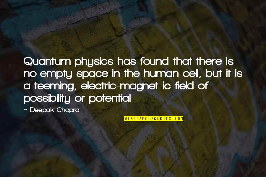 Electric Potential Quotes By Deepak Chopra: Quantum physics has found that there is no