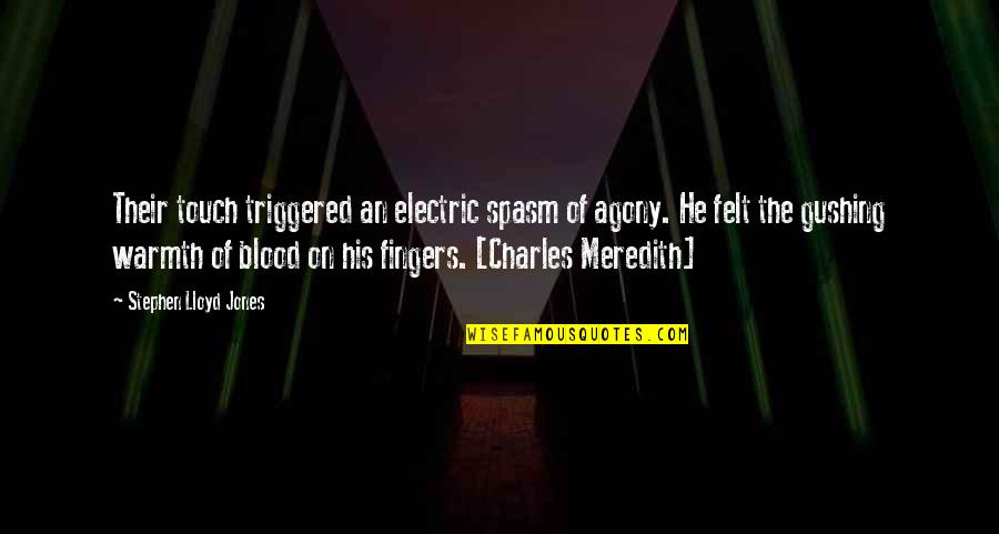 Electric Quotes By Stephen Lloyd Jones: Their touch triggered an electric spasm of agony.