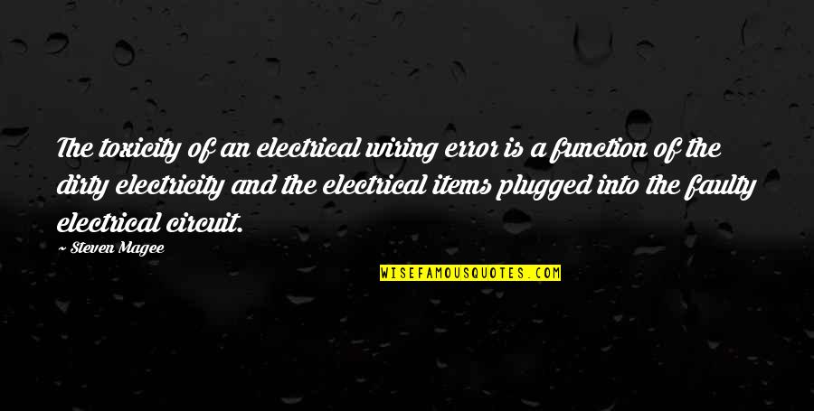 Electrical Circuit Quotes By Steven Magee: The toxicity of an electrical wiring error is