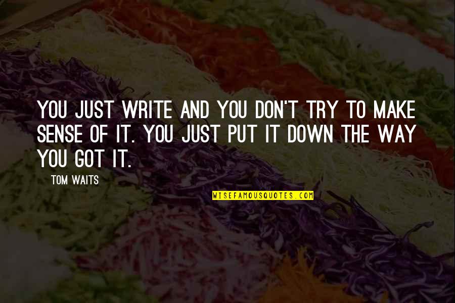 Electrical Circuit Quotes By Tom Waits: You just write and you don't try to