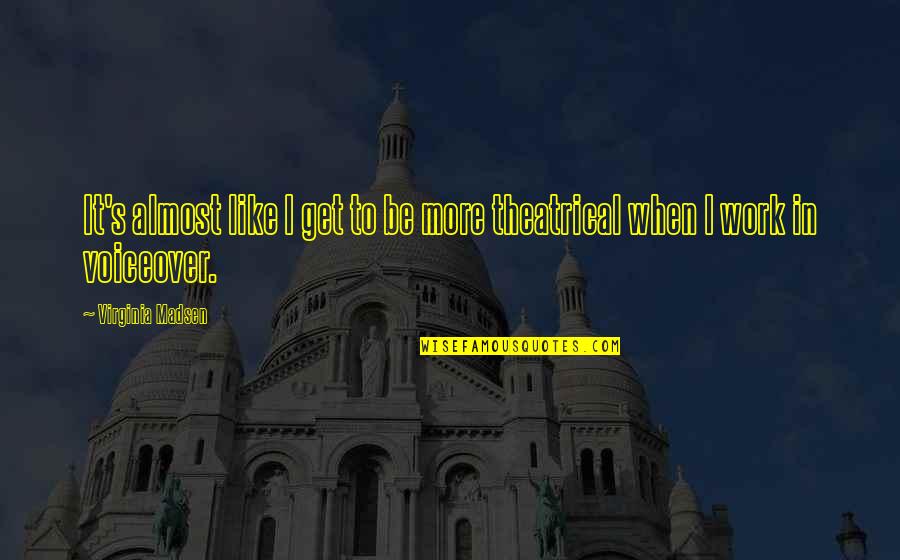 Electrical Engg Quotes By Virginia Madsen: It's almost like I get to be more Electrical Engg Quotes By Virginia Madsen: It's almost like I get to be more